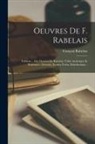 François Rabelais - Oeuvres De F. Rabelais: Éditions ... Des Oeuvres De Rabelais. Table Analytique Et Raisonnée. Glossaire. Erotica Verba. Rabelaesiana