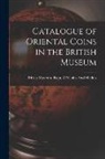 British Museum Dept of Coins and Me - Catalogue of Oriental Coins in the British Museum