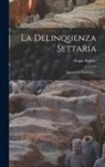 Scipio Sighele - La Delinquenza Settaria: Appunti Di Sociologia