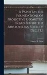 Edward T. Dixon - A Paper on the Foundations of Projective Geometry. (Read Before the Aristotelian Society, Dec. 13, 1