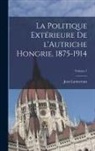 Jean Larmeroux - La politique extérieure de l'Autriche Hongrie, 1875-1914; Volume 1