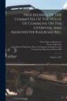 George Stephenson, Nicholas Wood, Great Britain Parliament House of C - Proceedings Of The Committee Of The House Of Commons On The Liverpool And Manchester Railroad Bill: Sessions, 1825