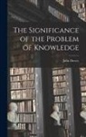 John Dewey - The Significance of the Problem of Knowledge