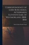 Rachel Selina Priscilla Weigall - Correspondence of Lord Burghersh, Afterwards Eleventh Earl of Westmorland, 1808-1840