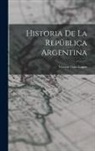 Vicente Fidel Lopez - Historia de la República Argentina