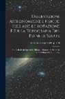Giovanni Virginio Schiaparelli - Osservazioni Astronomiche E Fisiche Sull'asse Di Rotazione E Sulla Topografia Del Pianeta Marte: Fatte Nella Reale Specola In Milano ... Memoria [1- D