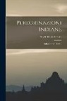 Angelo De Gubernatis - Peregrinazioni Indiane: India Centrale. 1886