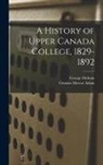 Graeme Mercer Adam, George Dickson - A History of Upper Canada College, 1829-1892