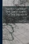 Edward Whymper - Travels Amongst The Great Andes Of The Equator; Volume 2