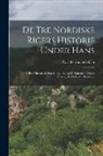 Carl Ferdinand Allen - De Tre Nordiske Rigers Historie Under Hans: -3. Bd. Christiern Den Anden, Konge I Danmark, Norge, Sverrig. 1513-1523. 1865-67