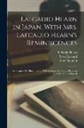 Lafcadio Hearn, Setsu Koizumi, Yoné Noguchi - Lafcadio Hearn in Japan, With Mrs. Lafcadio Hearn's Reminiscences; Frontispiece by Shoshu Saito, With Sketches by Genjiro Kataoka and Mr. Hearn Himsel
