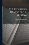 Marcus Tullius Cicero, William Emerton Heitland - M.T. Ciceronis Oratio Pro L. Murena