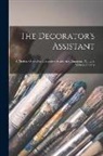 Anonymous - The Decorator's Assistant: A Modern Guide For Decorative Artists And Amateurs, Painters, Writers, Gilders