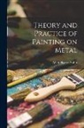 Alvah Horton Sabin - Theory and Practice of Painting on Metal