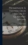 Lucien Double - Promenade À Travers Deux Siècles Et Quatorze Salons
