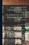 John Casper Branner - Outline of the Genealogy of the First Four Generations of the Branner Family in Virginia