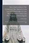 Charles Dejob - De l'influence du Concile de Trente sur la littérature et les beaux-arts chez les peuples catholiques; essai d'introduction à l'histoire littéraire du