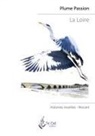Plume Passion, Éditions 7e Ciel - La Loire