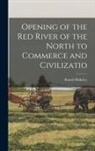 Russell Blakeley - Opening of the Red River of the North to Commerce and Civilizatio