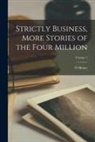 O. Henry - Strictly Business, More Stories of the Four Million; Volume 1