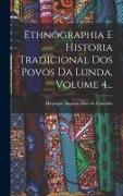Henrique Augusto Dias De Carvalho - Ethnographia E Historia Tradicional Dos Povos Da Lunda, Volume 4