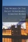 Edmund Burke - The Works Of The Right Honorable Edmund Burke; Volume 1