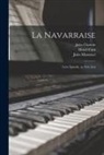 Henri Cain, Jules Claretie, Jules Massenet - La Navarraise: Lyric Episode, in two Acts