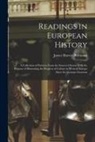 James Harvey Robinson - Readings in European History; a Collection of Extracts From the Sources Chosen With the Purpose of Illustrating the Progress of Culture in Western Eur