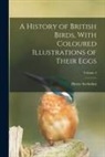 Henry Seebohm - A History of British Birds, With Coloured Illustrations of Their Eggs; Volume 4