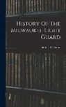 Herbert C. Damon - History Of The Milwaukee Light Guard