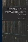 Herbert C. Damon - History Of The Milwaukee Light Guard