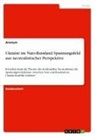 Anonym, Anonymous - Ukraine im Nato-Russland Spannungsfeld aus neorealistischer Perspektive
