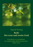 Sigrid König - Reiki - Der erste und zweite Grad