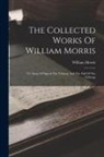 William Morris - The Collected Works Of William Morris: The Story Of Sigurd The Volsung And The Fall Of The Niblungs