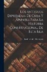 Eusebio Valdés Domínguez - Los Antiguos Diputados De Cuba Y Apuntes Para La Historia Constitucional De Esta Isla