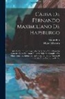 Maximilian, Miguel Miramón - Causa De Fernando Maximiliano De Hapsburgo: Que Se Ha Titulado Emperador De México, Y Sus Llamados Generales Miguel Miramón Y Tomás Mejía Sus Cómplice