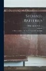Christian John Hawkes - Storage Batteries: A Handbook On the Storage Battery for Practical Men