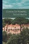 Anonymous - Guida di Pompei, illustrata