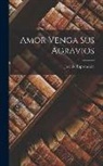 José De Espronceda - Amor Venga sus Agravios