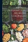 France Ministre Des Colonies - Annales D'hygiène Et De Médecine Coloniales; Volume 10