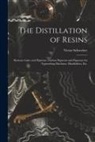 Victor Schweizer - The Distillation of Resins: Resinate Lakes and Pigments. Carbon Pigments and Pigments for Typewriting Machines, Manifolders, Etc