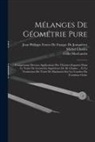 Michel Chasles, Colin Maclaurin, Jean Philippe Ernest de Fauque de Jon - Mélanges De Géométrie Pure: Comprenant Diverses Applications Des Théories Exposées Dans Le Traité De Géométrie Supérieure De M. Chasles ... Et La