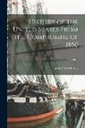 James Ford Rhodes - History of the United States From the Compromise of 1850; Volume 1