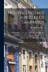 Jean Baptiste Labat - Nouveau Voyage Aux Isles De L'amerique: Contenant L'histoire Naturelle De Ces Pays, L'origine, Les Moeurs, La Religion & Le Gouvernement Des Habitans