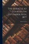 Henri Lasserre - The Miracle at Lourdes on September 16th, 1877