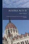 Charles Sealsfield - Austria As It Is: Or, Sketches of Continental Courts, by an Eye-Witness [C. Sealsfield]