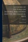 Thomas Young - A Course of Lectures on Natural Philosophy and the Mechanical Arts; Volume II