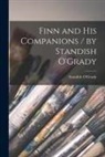 Standish O'Grady - Finn and his Companions / by Standish O'Grady