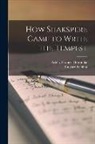 Rudyard Kipling, Ashley Horace Thorndike - How Shakspere Came to Write the Tempest