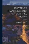 Matilda Betham-Edwards, Arthur Young - Travels in France During the Years 1787, 1788, 1789